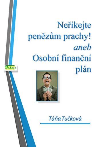 Obálka knihy Neříkejte penězům prachy aneb Osobní finanční plán