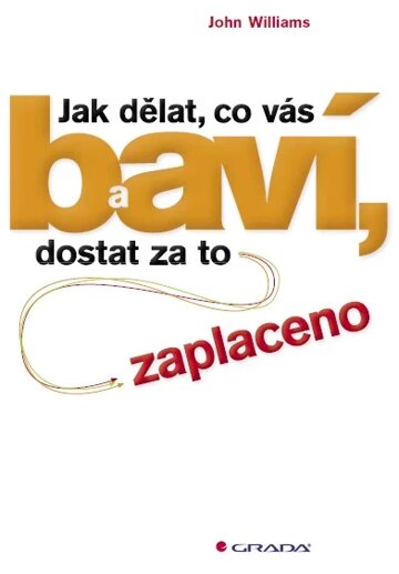 Obálka knihy Jak dělat, co vás baví, a dostat za to zaplaceno