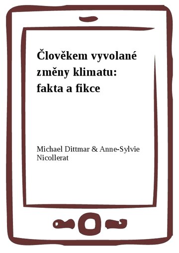 Obálka knihy Člověkem vyvolané změny klimatu: fakta a fikce