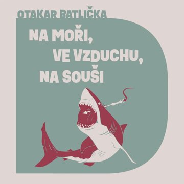 Obálka audioknihy Na moři, na souši, ve vzduchu