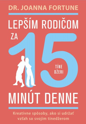 Obálka knihy Lepším rodičom za 15 min denne: Tínedžeri