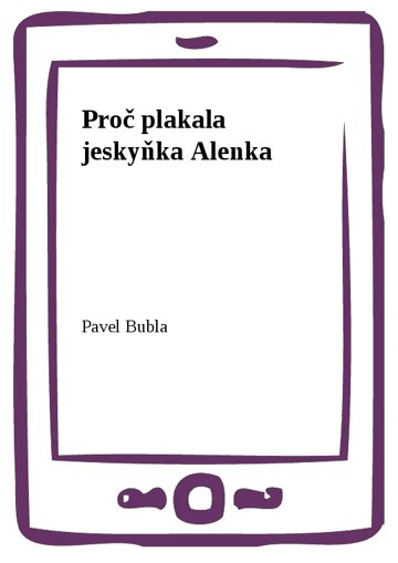 Obálka knihy Proč plakala jeskyňka Alenka