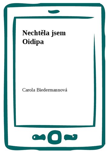 Obálka knihy Nechtěla jsem Oidipa