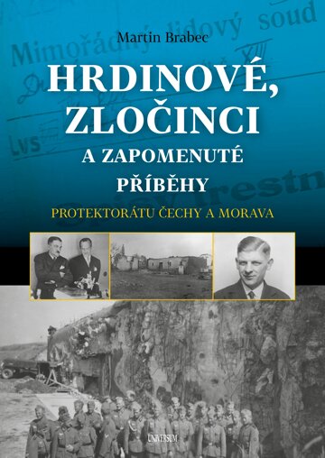 Obálka knihy Hrdinové, zločinci a zapomenuté příběhy protektorátu Čechy a Morava