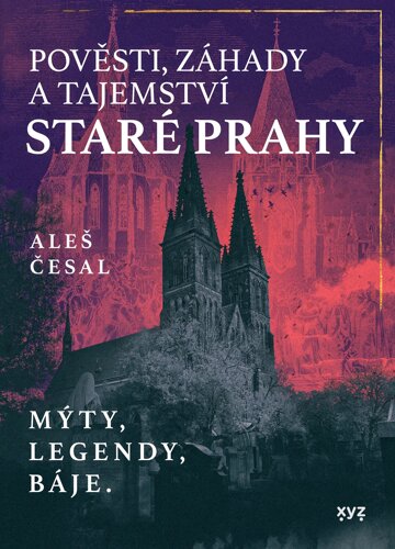 Obálka knihy Pověsti, záhady a tajemství staré Prahy