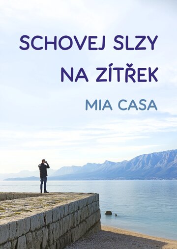 Obálka knihy Schovej slzy na zítřek