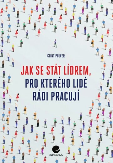 Obálka knihy Jak se stát lídrem, pro kterého lidé rádi pracují