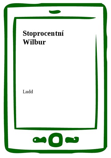 Obálka knihy Stoprocentní Wilbur