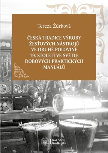 Obálka knihy Česká tradice výroby žesťových nástrojů ve druhé polovině 19. století ve světle dobových praktických manuálů