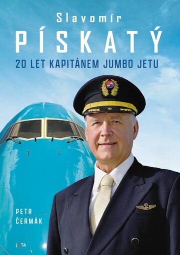 Obálka knihy Slavomír Pískatý. 20 let kapitánem Jumbo Jetu