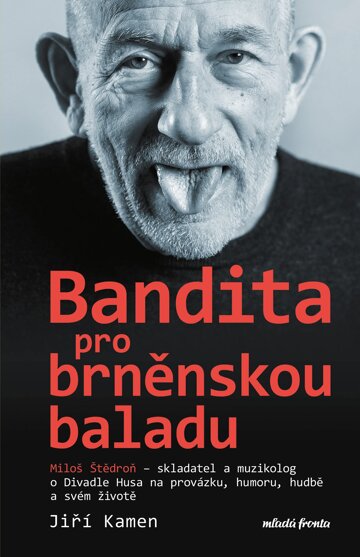 Obálka knihy Miloš Štědroň - Bandita pro brněnskou baladu