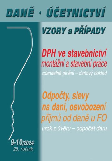 Obálka knihy Daně, účetnictví, vzory a případy č. 9-10 / 2024 - DPH ve stavebnictví