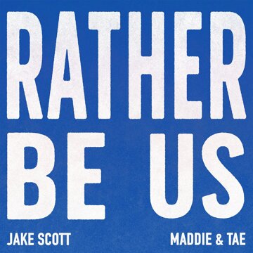 Obálka uvítací melodie Rather Be Us (feat. Maddie & Tae)