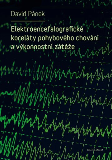 Obálka knihy Elektroencefalografické koreláty pohybového chování a výkonnostní zátěže