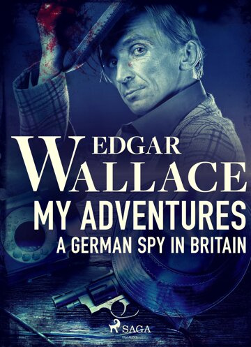 Obálka knihy My Adventures, A German Spy in Britain
