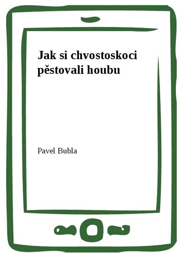 Obálka knihy Jak si chvostoskoci pěstovali houbu