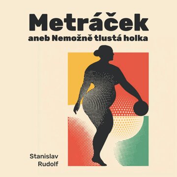 Obálka audioknihy Metráček I. aneb Nemožně tlustá holka