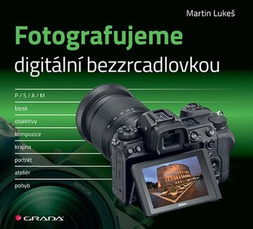 Obálka knihy Fotografujeme digitální bezzrcadlovkou