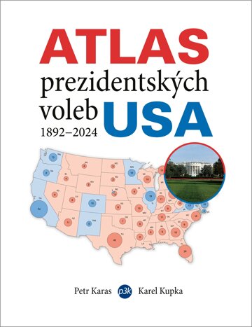 Obálka knihy Atlas prezidentských voleb USA 1892–1924