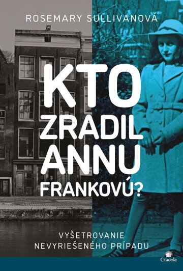 Obálka knihy Kto zradil Annu Frankovú?