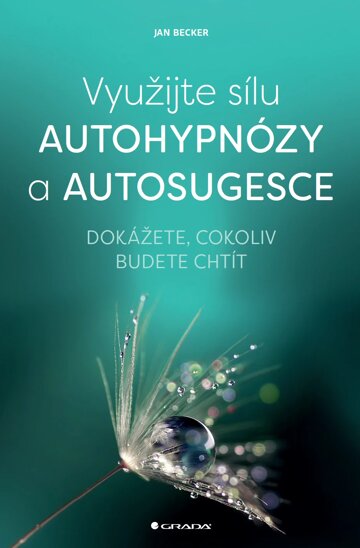 Obálka knihy Využijte sílu autohypnózy a autosugesce