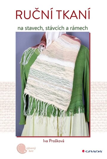 Obálka knihy Ruční tkaní na stavech, stávcích a rámech