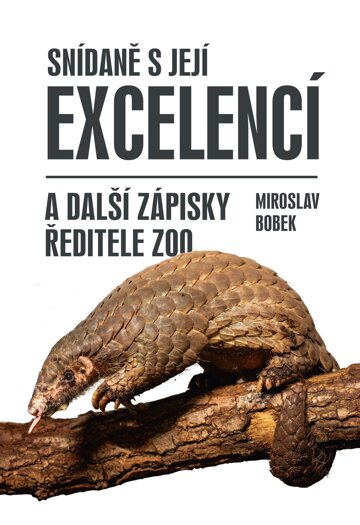 Obálka knihy Snídaně s Její Excelencí a další zápisky ředitele zoo