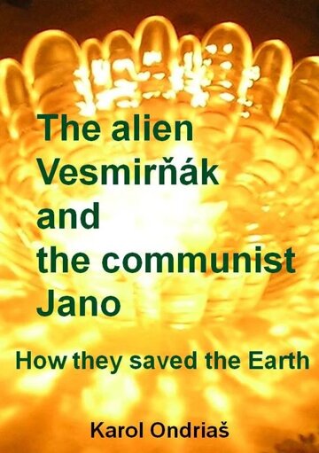 Obálka knihy The alien Vesmirňák and the communist Jano