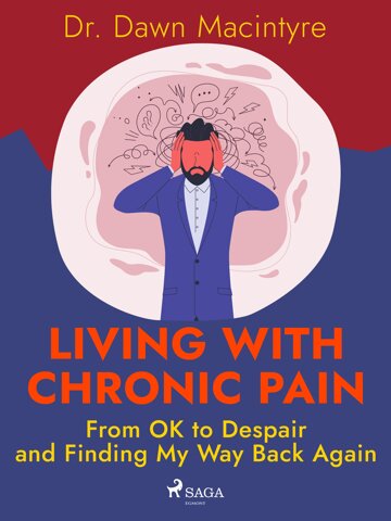 Obálka knihy Living with Chronic Pain: From OK to Despair and Finding My Way Back Again