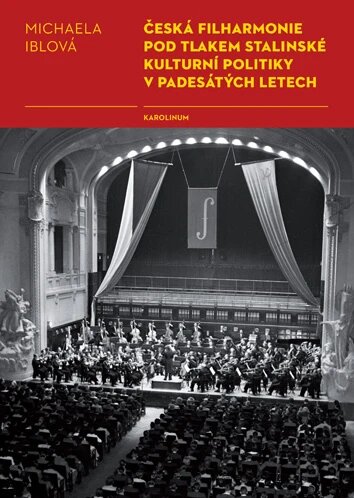 Obálka knihy Česká filharmonie pod tlakem stalinské kulturní politiky v padesátých letech