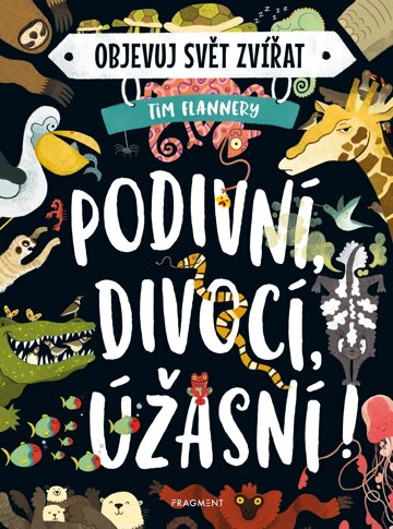 Obálka knihy Objevuj svět zvířat – Podivní, divocí, úžasní!