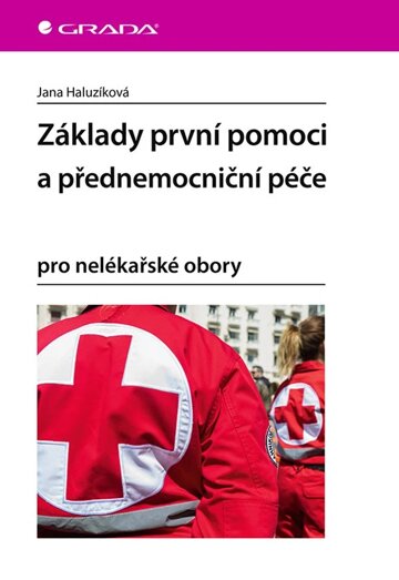 Obálka knihy Základy první pomoci a přednemocniční péče