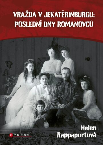 Obálka knihy Vražda v Jekatěrinburgu: poslední dny Romanovců