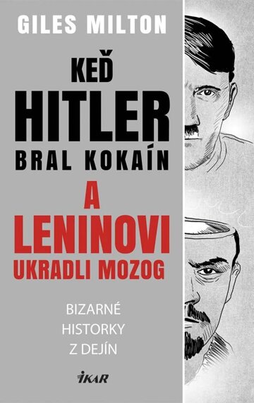 Obálka knihy Keď Hitler bral kokaín a Leninovi ukradli mozog