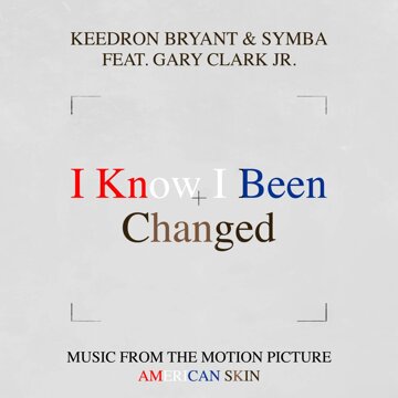 Obálka uvítací melodie I Know I Been Changed (Music From The Motion Picture "American Skin") [feat. Gary Clark Jr.]