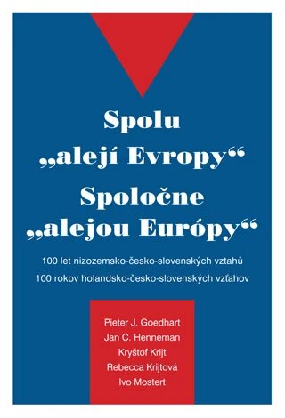 Obálka knihy Spolu "alejí Evropy" - 100 let nizozemsko-česko-slovenských vztahů