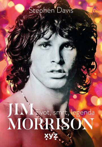 Obálka knihy Jim Morrison: Život, smrt a legenda