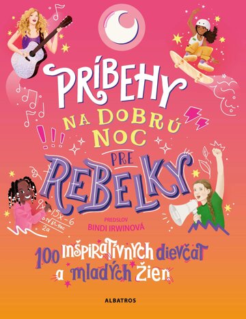 Obálka knihy Príbehy na dobrú noc pre rebelky: 100 mladých žien, ktoré menia svet