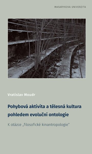 Obálka knihy Pohybová aktivita a tělesná kultura pohledem evoluční ontologie