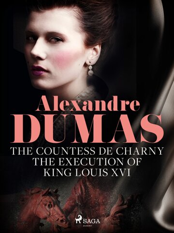 Obálka knihy The Countess de Charny: The Execution of King Louis XVI