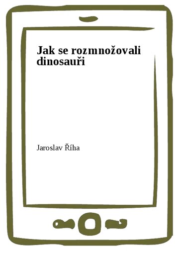 Obálka knihy Jak se rozmnožovali dinosauři