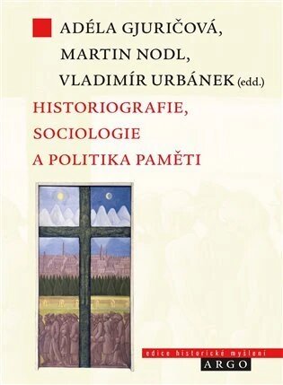 Obálka knihy Historiografie, sociologie a politika paměti