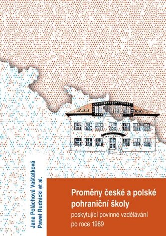 Obálka knihy Proměny české a polské pohraniční školy poskytující povinné vzdělávání po r. 1989