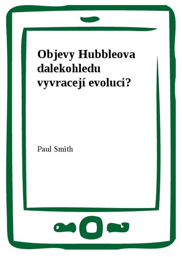 Obálka knihy Objevy Hubbleova dalekohledu vyvracejí evoluci?