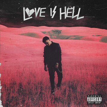 Obálka uvítací melodie Love Is Hell (feat. Trippie Redd)