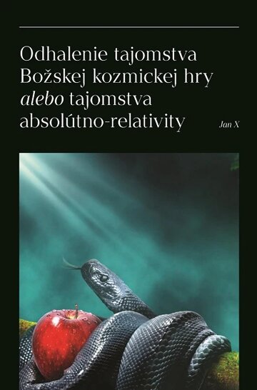 Obálka knihy Odhalenie tajomstva Božskej kozmickej hry alebo tajomstva absolútno-relativity