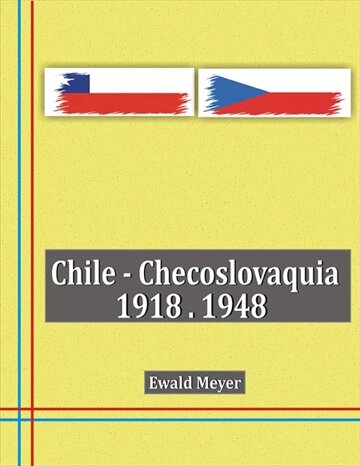 Obálka knihy Chile - Checoslovaquia 1918-1948