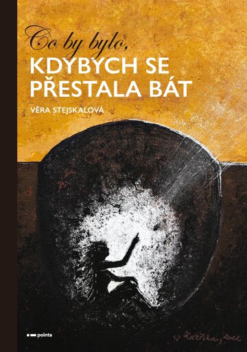 Obálka knihy Co by bylo, kdybych se přestala bát