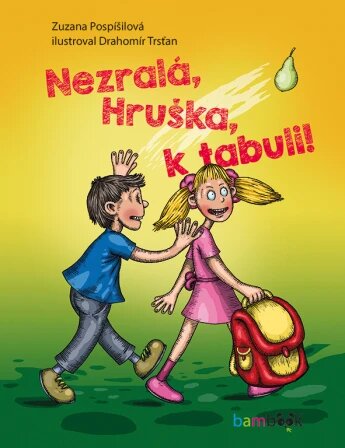 Obálka knihy Nezralá, Hruška, k tabuli!