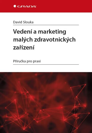 Obálka knihy Vedení a marketing malých zdravotnických zařízení